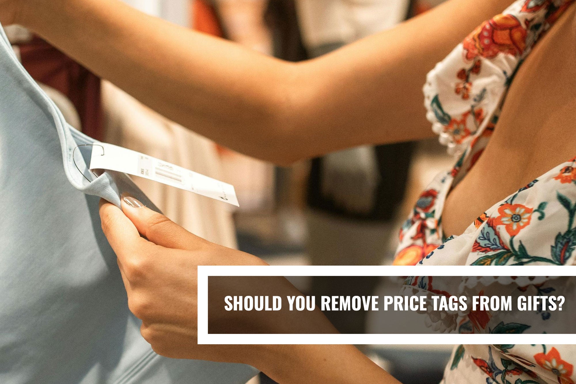 Should You Remove Price Tags From Gifts