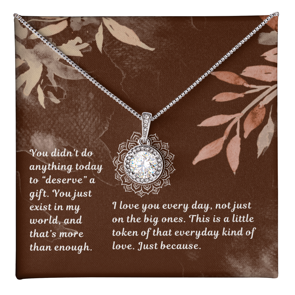 You Exist In My World - Just Because - Eternal Hope Necklace