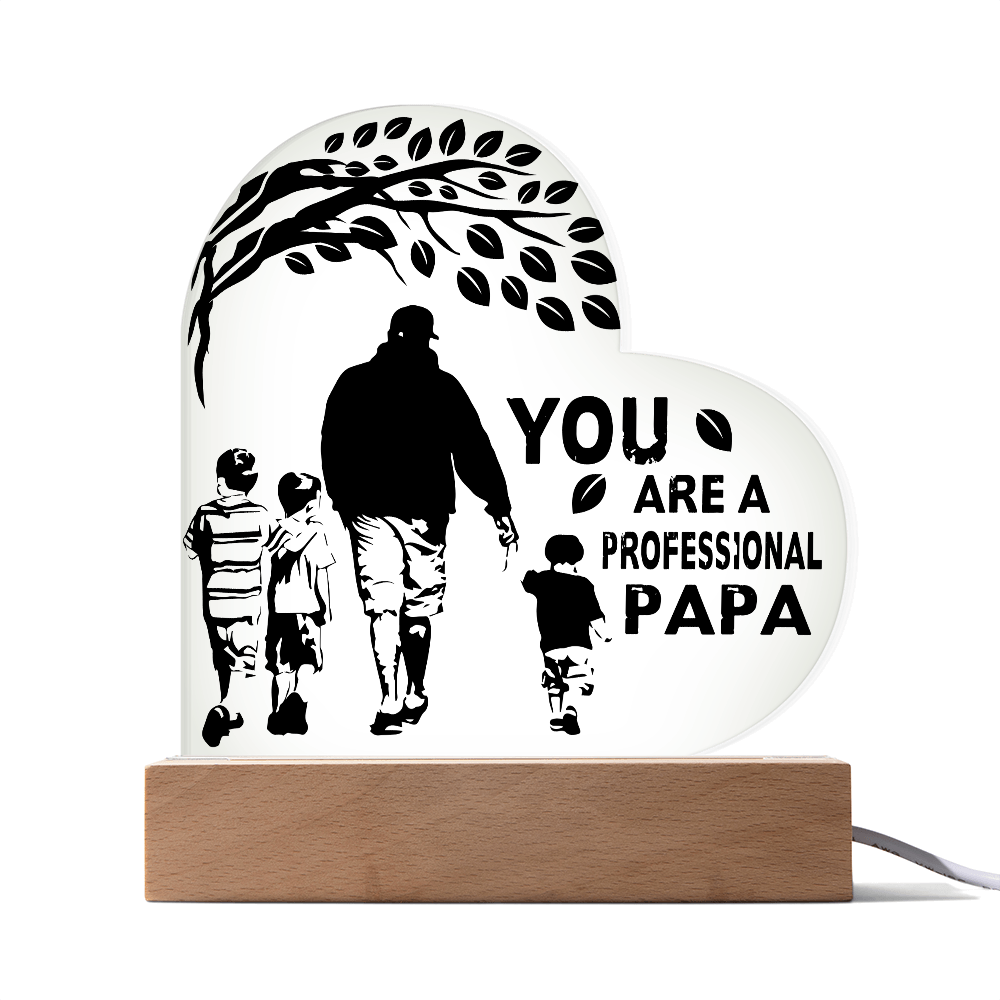 You are a professional papa - Acrylic Heart Plaque